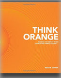 Think Orange: Imagine the Impact When Church and Family Collide...