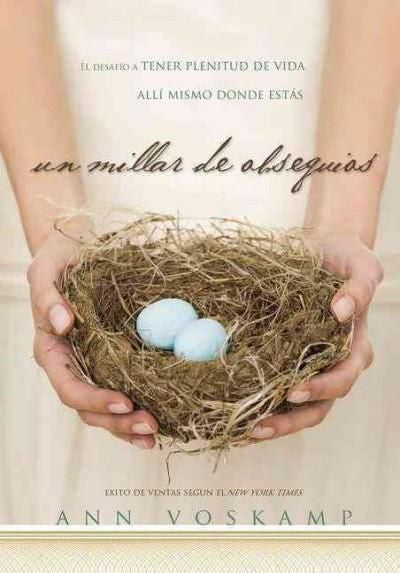 Un Millar de Obsequios: El Desafio A Tener Plenitud de Vida Alli Mismo Donde Estas