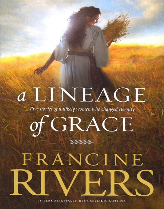 A Lineage of Grace: Five Stories of Unlikely Women Who Changed Eternity