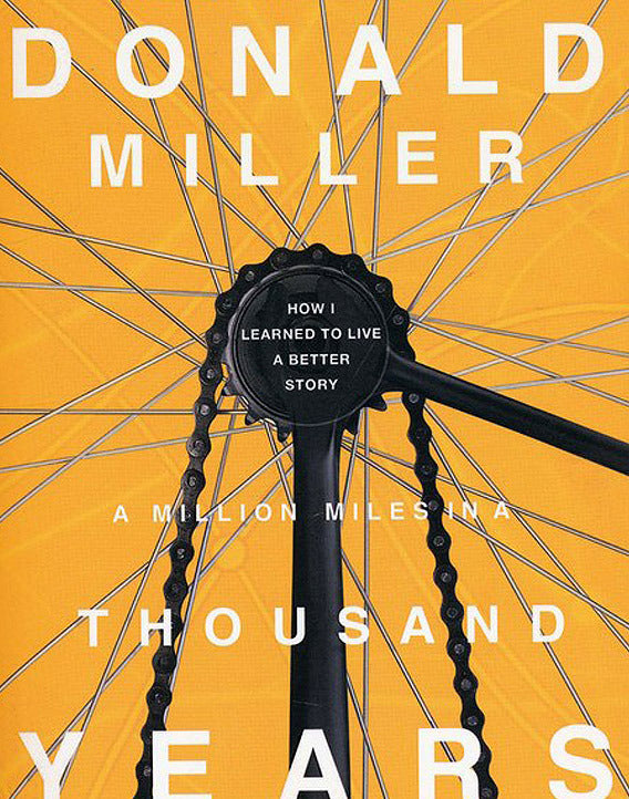 A Million Miles in a Thousand Years: How I Learned to Live a Better Story