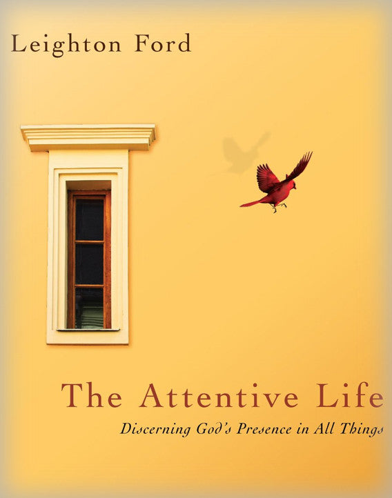 The Attentive Life: Discerning God's Presence in All Things