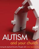 Autism and Your Church: Nurturing the Spiritual Growth of People with Autism Spectrum Disorder (Revised, Updated)