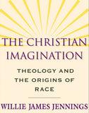 The Christian Imagination: Theology and the Origins of Race