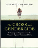 The Cross and Gendercide: A Theological Response to Global Violence Against Women and Girls