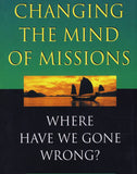 Changing the Mind of Missions: Where Have We Gone Wrong?