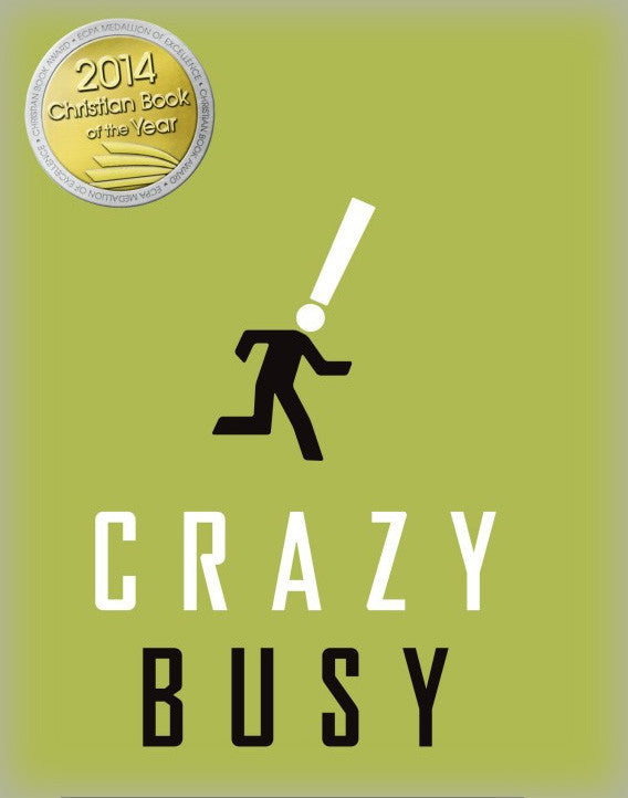Crazy Busy: A (Mercifully) Short Book about a (Really) Big Problem