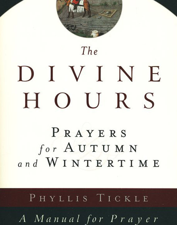 The Divine Hours: Prayers for Autumn and Wintertime