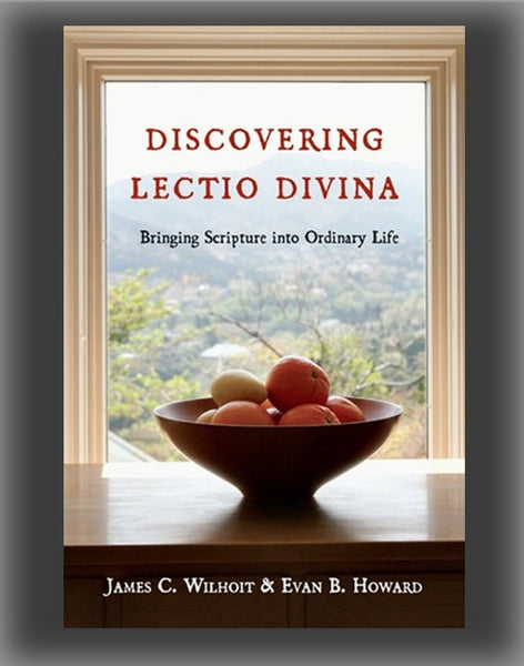 Discovering Lectio Divina: Bringing Scripture Into Ordinary Life