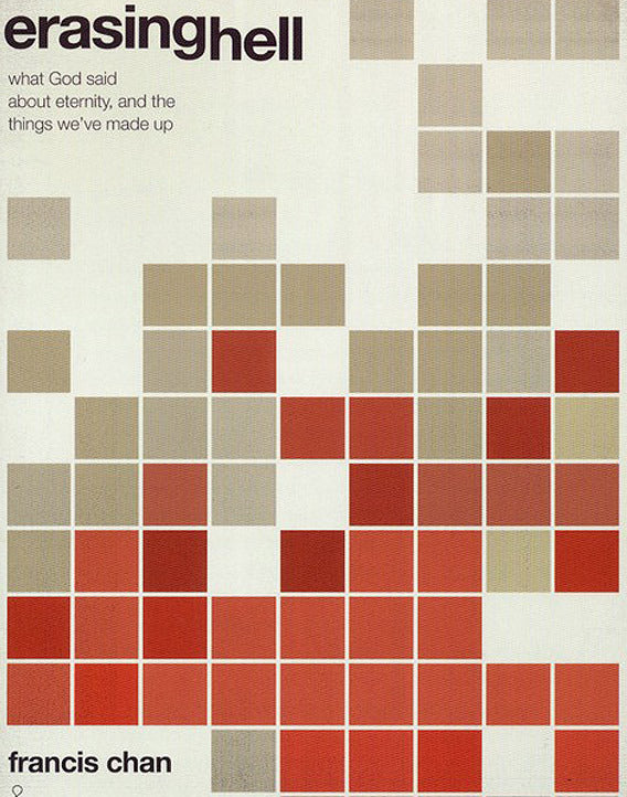 Erasing Hell: What God Said About Eternity, and the Things We Made Up