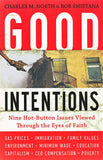 Good Intentions: Nine Hot-Button Social Issues Viewed Through the Eyes of Faith