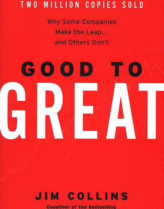 Good to Great: Why Some Companies Make the Leap...and Others Don't (Good to Great #1)