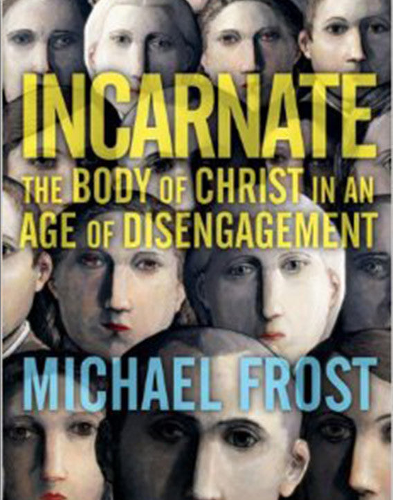 Incarnate: The Body of Christ in an Age of Disengagement
