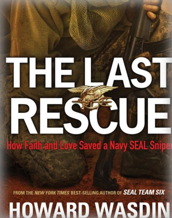 The Last Rescue: How Faith and Love Saved a Navy SEAL Sniper