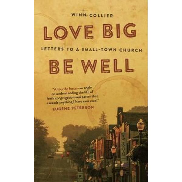 Love Big, Be Well: Letters to a Small Town Church
