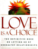 Love is a Choice: The Definitive Book on Letting Go of Unhealthy Relationships