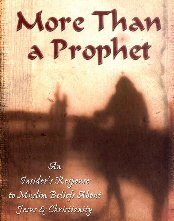 More Than a Prophet: An Insider's Response to Muslim Beliefs About Jesus & Christianity