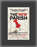 The New Parish: How Neighborhoods are Transforming Mission Discipleship and Community