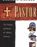 Pastor: The Theology and Practice of Ordained Ministry