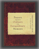 Prayers for Life's Ordinary and Extraordinary Moments