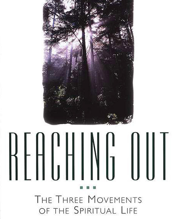 Reaching Out: The Three Movements of the Spiritual Life