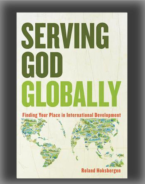 Serving God Globally: Finding Your Place in International Development