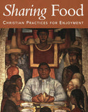 Sharing Food: Christian Practices for Enjoyment