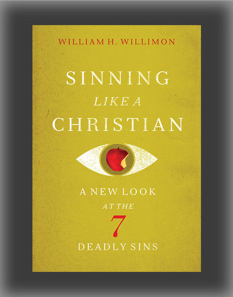 Sinning Like a Christian: A New Look at the 7 Deadly Sins