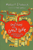 Small Things with Great Love: Adventures in Loving Your Neighbor