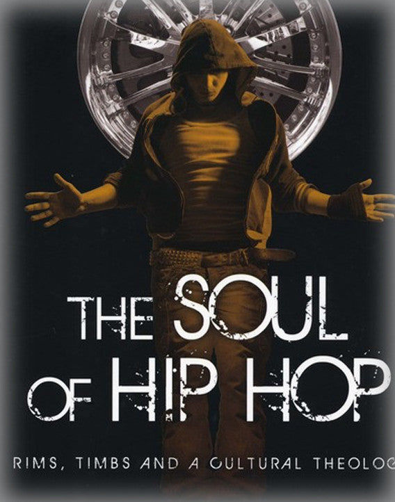 The Soul of Hip Hop: Rims, Timbs and a Cultural Theology