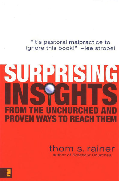 Surprising Insights from the Unchurched and Proven Ways to Reach Them