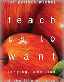 Teach us to Want: Longing, Ambition, and the Life of Faith