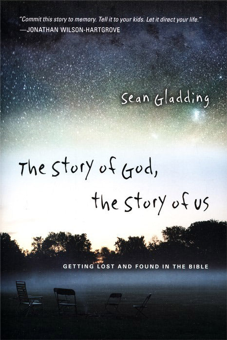 The Story of God, the Story of Us: Getting Lost and Found in the Bible
