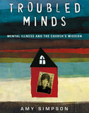 Troubled Minds: Mental Illness and the Church's Mission