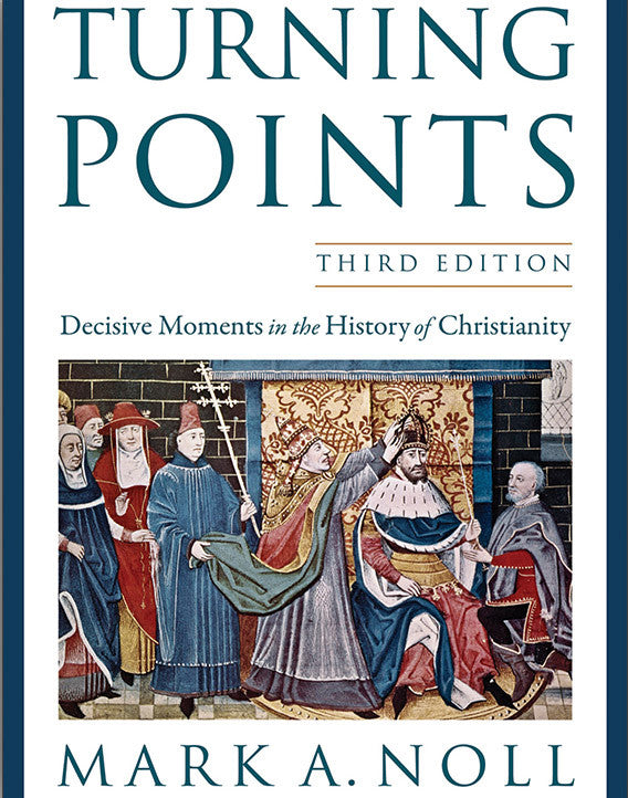 Turning Points: Decisive Moments in the History of Christianity 3rd Ed.