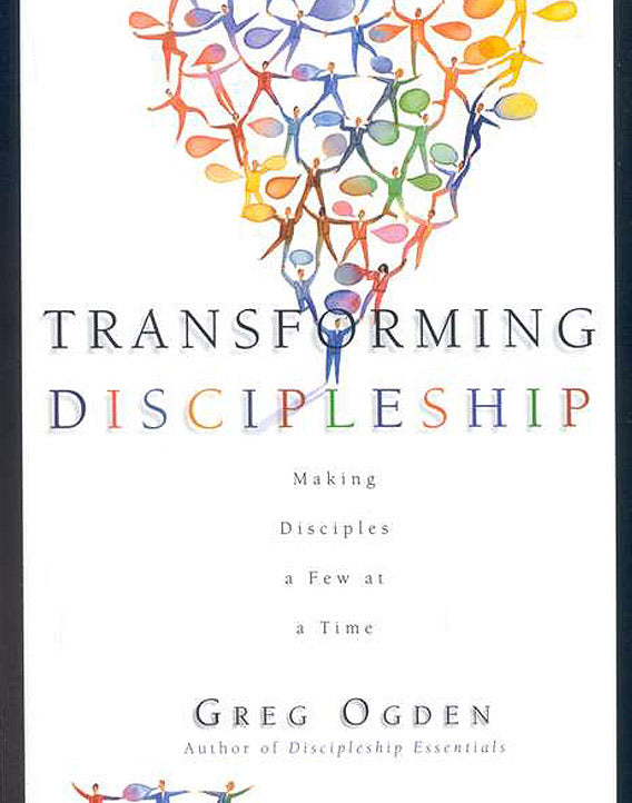 Transforming Discipleship: Making Disciples a Few at a Time