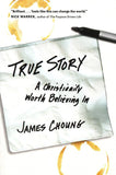 True Story: A Christianity Worth Believing in
