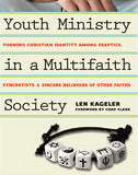 Youth Ministry in a Multifaith Society: Forming Christian Identity Among Skeptics, Syncretists and Sincere Believers of Other Faiths