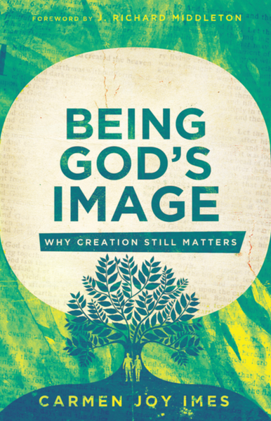 Being God's Image: Why Creation Still Matters