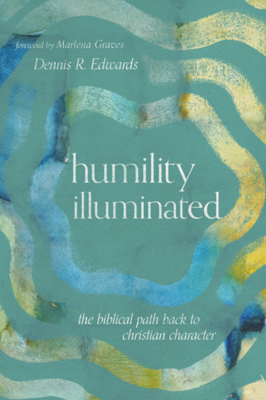 Humility Illuminated: The Biblical Path Back to Christian Character