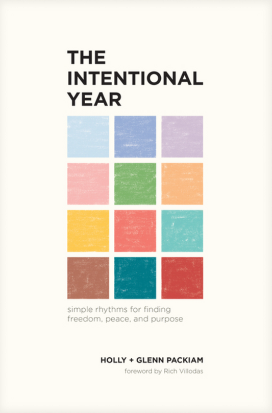 The Intentional Year: Simple Rhythms for Finding Freedom, Peace, and Purpose