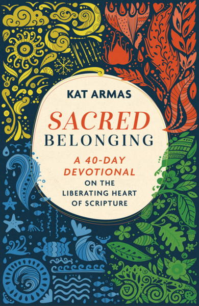 Sacred Belonging: A 40 Day Devotional on the Liberating Heart of Scripture