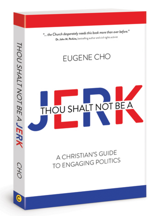 Thou Shalt Not Be a Jerk: A Christian's Guide to Engaging Politics