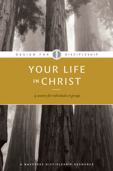 Your Life in Christ (Design for Discipleship #01)