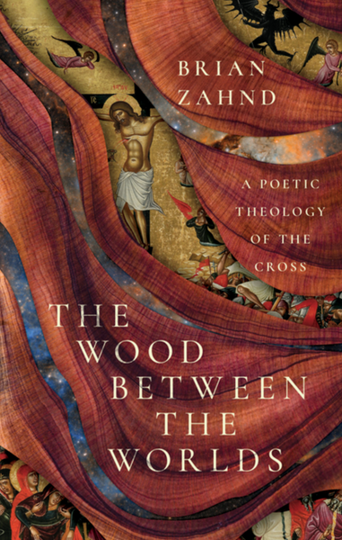 The Wood Between The Worlds: A Poetic Theology of the Cross