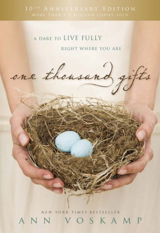 One Thousand Gifts: A Dare to Live Fully Right Where You Are