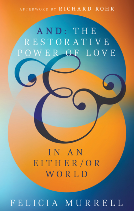 And: The Restorative Power of Love in an Either/Or World