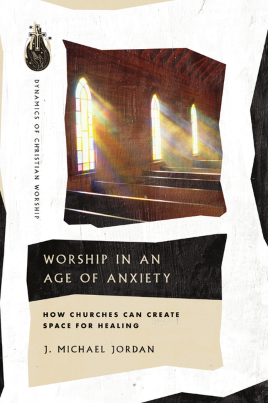 Worship in an Age of Anxiety: How Churches Can Create Space for Healing