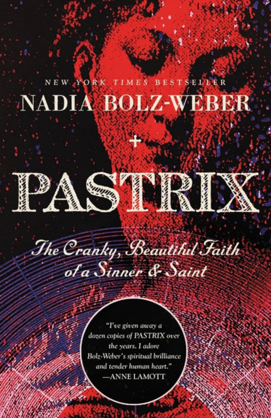 Pastrix: The Cranky, Beautiful Faith of a Sinner & Saint