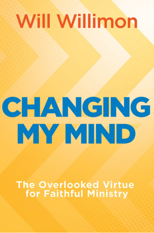 Changing My Mind: The Overlooked Virtue for Faithful Ministry (Changing My Mind)