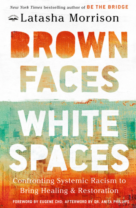 Brown Faces, White Spaces: Confronting Systemic Racism to Bring Healing and Restoration